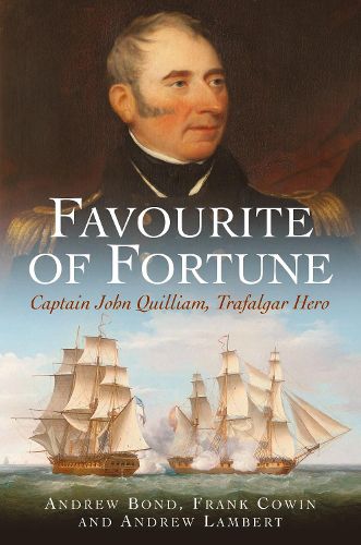 Favourite of Fortune: Captain John Quilliam, Trafalgar Hero