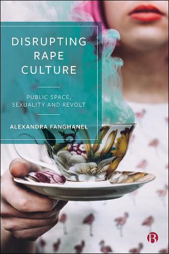 Cover image for Disrupting Rape Culture: Public Space, Sexuality and Revolt