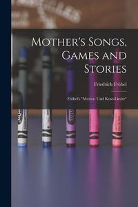 Cover image for Mother's Songs, Games and Stories