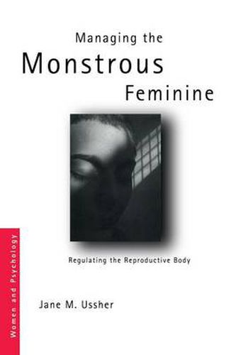 Cover image for Managing the Monstrous Feminine: Regulating the Reproductive Body