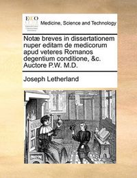 Cover image for Not] Breves in Dissertationem Nuper Editam de Medicorum Apud Veteres Romanos Degentium Conditione, &C. Auctore P.W. M.D.