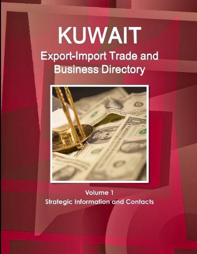 Cover image for Kuwait Export-Import Trade and Business Directory Volume 1 Strategic Information and Contacts