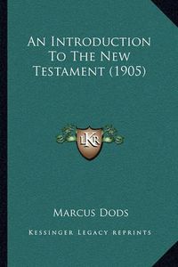 Cover image for An Introduction to the New Testament (1905)