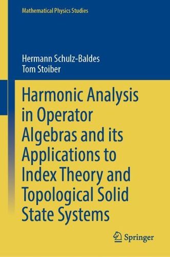 Cover image for Harmonic Analysis in Operator Algebras and its Applications to Index Theory and Topological Solid State Systems