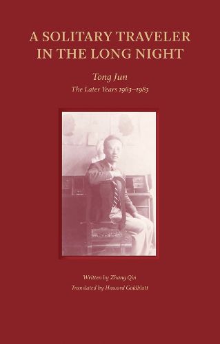 Cover image for A Solitary Traveler in the Long Night: Tong Jun - The Later Years 1963-1983