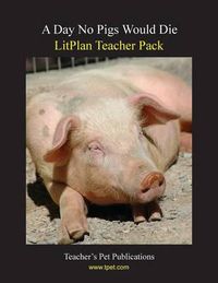 Cover image for Litplan Teacher Pack: A Day No Pigs Would Die