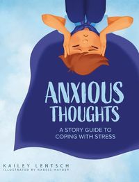 Cover image for Anxious Thoughts: A Story Guide to Coping with Stress