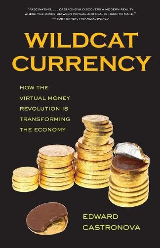 Cover image for Wildcat Currency: How the Virtual Money Revolution Is Transforming the Economy