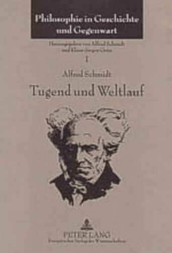Cover image for Tugend Und Weltlauf: Vortraege Und Aufsaetze Ueber Die Philosophie Schopenhauers (1960-2003)