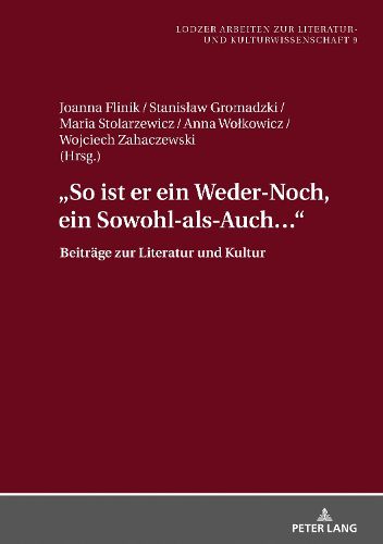 Cover image for So Ist Er Ein Weder-Noch, Ein Sowohl-Als-Auch...: Beitraege Zur Literatur Und Kultur