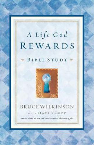 A Life God Rewards (Leader's Edition): Bible Study (For Personal or Group Use)