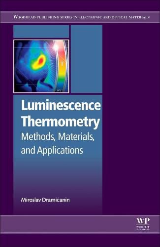 Cover image for Luminescence Thermometry: Methods, Materials, and Applications