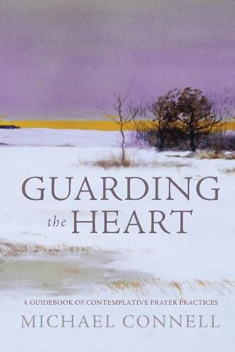 Cover image for Guarding the Heart: A Guidebook of Contemplative Prayer Practices