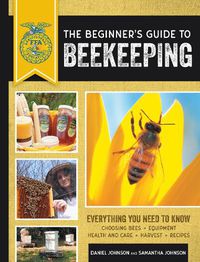 Cover image for The Beginner's Guide to Beekeeping: Everything You Need to Know, Updated & Revised