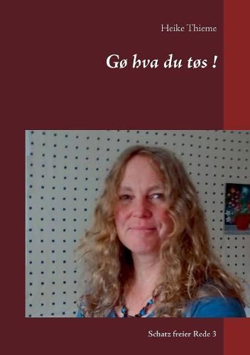 Cover image for Go hva du tos !: Schatz freier Rede 3