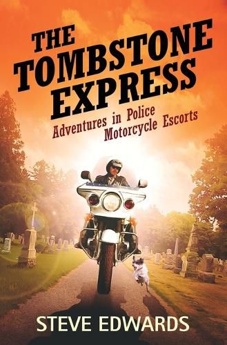 Cover image for The Tombstone Express: Adventures in Police Motorcycle Escorts