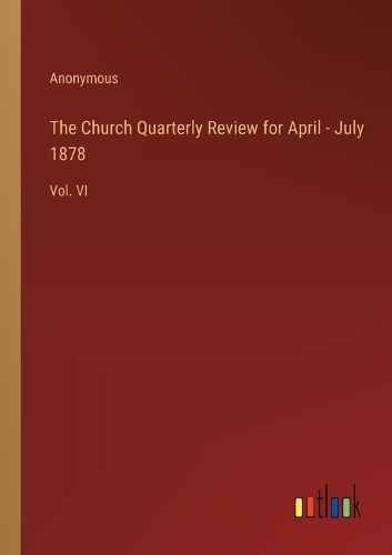 The Church Quarterly Review for April - July 1878