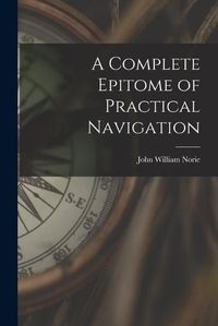 Cover image for A Complete Epitome of Practical Navigation