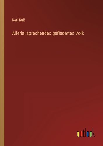 Cover image for Allerlei sprechendes gefiedertes Volk