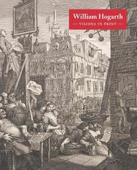Cover image for WILLIAM HOGARTH VISIONS IN PRINT