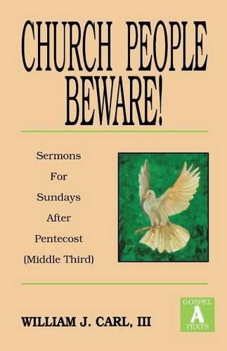 Cover image for Church People Beware!: Sermons for Sundays After Pentecost (Middle Third): Gospel a Texts