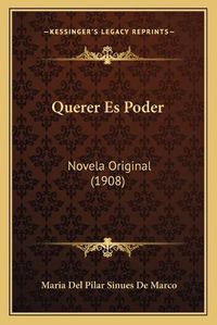 Cover image for Querer Es Poder: Novela Original (1908)