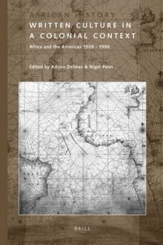 Cover image for Written Culture in a Colonial Context: Africa and the Americas 1500 - 1900