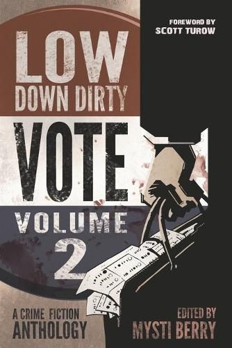 Low Down Dirty Vote: Volume II: Every stolen vote is a crime