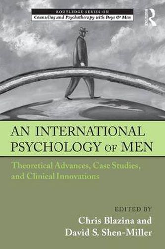 Cover image for An International Psychology of Men: Theoretical Advances, Case Studies, and Clinical Innovations