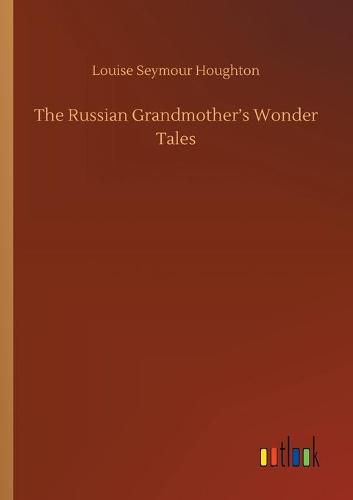 Cover image for The Russian Grandmother's Wonder Tales