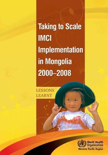 Taking to Scale IMCI Implementation in Mongolia 2000-2008: Lessons Learnt