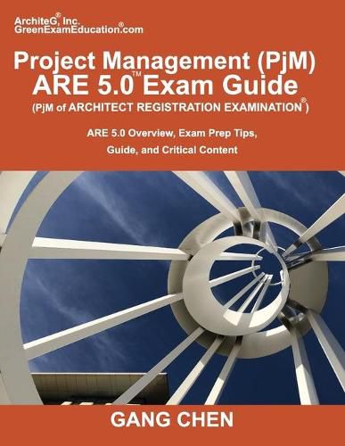 Cover image for Project Management (PjM) ARE 5.0 Exam Guide (Architect Registration Examination): ARE 5.0 Overview, Exam Prep Tips, Guide, and Critical Content