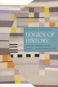 Cover image for Logics of History: Social Theory and Social Transformation