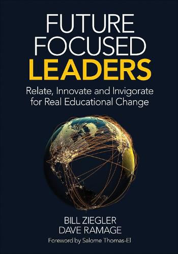 Cover image for Future Focused Leaders: Relate, Innovate, and Invigorate for Real Educational Change