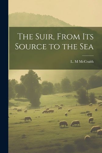 Cover image for The Suir, From Its Source to the Sea