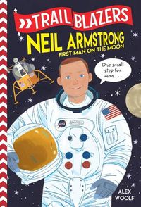 Cover image for Trailblazers: Neil Armstrong: First Man on the Moon