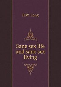 Cover image for Sane sex life and sane sex living