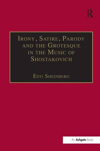 Cover image for Irony, Satire, Parody and the Grotesque in the Music of Shostakovich: A Theory of Musical Incongruities