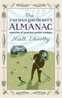Cover image for The Curious Gardener's Almanac: Centuries of Practical Garden Wisdom