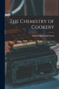 Cover image for The Chemistry of Cookery