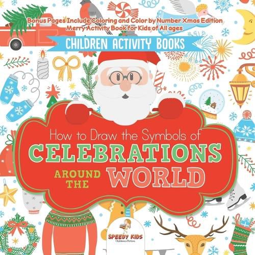 Cover image for Children Activity Books. How to Draw the Symbols of Celebrations around the World. Bonus Pages Include Coloring and Color by Number Xmas Edition. Merry Activity Book for Kids of All Ages