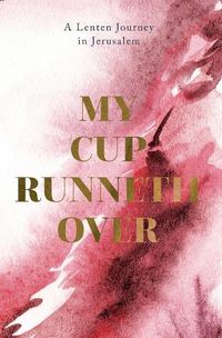 Cover image for My Cup Runneth Over