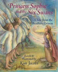 Cover image for Princess Sophie and the Six Swans: A Tale from the Brothers Grimm