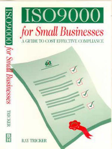 ISO 9000 for Small Businesses: A Guide to Cost-effective Compliance