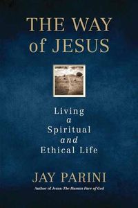 Cover image for The Way of Jesus: Living a Spiritual and Ethical Life