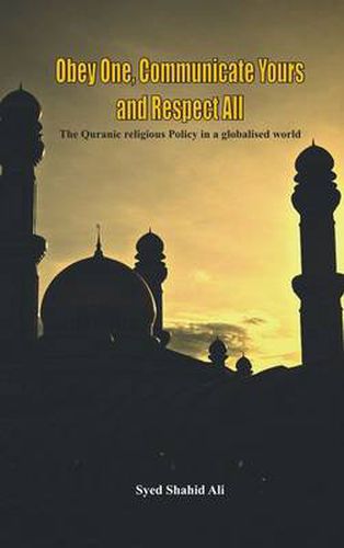 Cover image for Obey One, Communicate Yours and Respect All: The Quranic Religious Policy in a Globalised World