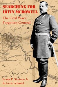 Cover image for Searching for Irvin Mcdowell: The Civil War's Forgotten General