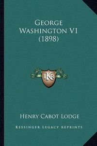 Cover image for George Washington V1 (1898)