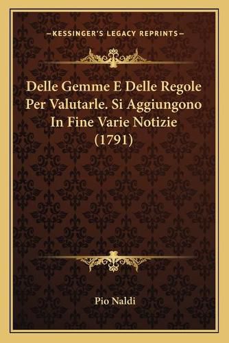 Cover image for Delle Gemme E Delle Regole Per Valutarle. Si Aggiungono in Fine Varie Notizie (1791)