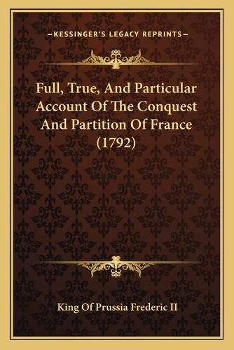 Full, True, and Particular Account of the Conquest and Partition of France (1792)